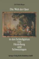 Die Welt Der Oper in Den Schlossgarten Von Heidelberg Und Schwetzingen 3765090115 Book Cover