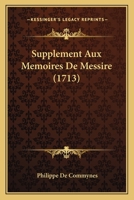 Supplement Aux Memoires De Messire (1713) 1104906678 Book Cover