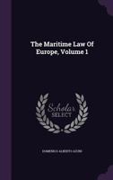 The Maritime Law of Europe, Volume 1 1340655853 Book Cover