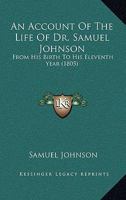 An Account of the Life of Dr. Samuel Johnson From His Birth to His Eleventh Year (Classic Reprint) 1360255230 Book Cover