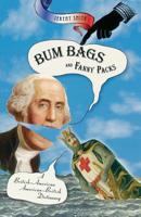 Bum Bags and Fanny Packs : A British-American American-British Dictionary 0786717025 Book Cover
