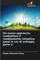 Un nuovo approccio, combattere il cambiamento climatico, paesi in via di sviluppo, parte 2 (Italian Edition) 6209814492 Book Cover