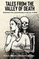 Tales from the Valley of Death: Reflections from Psychotherapy on the Fear of Death 1925644367 Book Cover