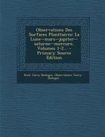 Observations Des Surfaces Planétaires: La Lune--mars--jupiter--saturne--mercure, Volumes 1-2... 1022322923 Book Cover