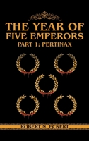 The Year of Five Emperors: Part 1: Pertinax 1778831079 Book Cover