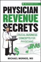 Physician Revenue Secrets: Crucial Business Concepts for Physicians (MD Efficacy) 1963244060 Book Cover