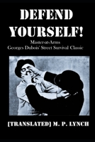 Defend Yourself!: Master-at-Arms Georges Dubois' Street Survival Classic B0BV1KQVLT Book Cover