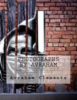 Photographs by Avraham: Pictures for Book Art, Authors, Graphic Artists, Web & Interior Designers 1502864592 Book Cover