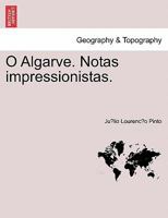O Algarve. Notas impressionistas. 1241356386 Book Cover