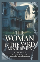 The Woman In The Yard Movie Review: Analyzing Psychological Horror, Symbolism, and Performances B0F8H3BJGX Book Cover