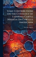Some Contributions on the Cytology of Taphrina Coryli Nishida on Corylus Americana 1023750856 Book Cover