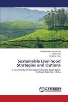 Sustainable Livelihood Strategies and Options: A Case Study of the Upper Minjiang River Basin, Sichuan Province, China 3659598240 Book Cover
