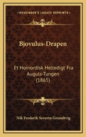 Bjovulus-Drapen: Et Hoinordisk Heltedigt Fra Auguls-Tungen (1865) 1161027092 Book Cover