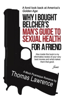 Why I bought Belcher's Man's Guide to SEXUAL HEALTH for a friend 1483460118 Book Cover