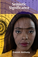 Semiotic Significance: Decoding Meaning, Deconstructing Symbols, and Unveiling the Foundations of Knowledge in Linguistic Structures B0DW7237ZM Book Cover