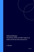 Selected Essays:World Bank, ICSID, and Other Subjects of Public and Private International Law 0792329066 Book Cover