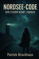 NORDSEE-CODE: Der Sturm kehrt zurück. (German Edition) B0GHJXJKS2 Book Cover
