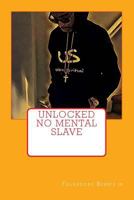 Unlocked No Mental Slave 1541264614 Book Cover