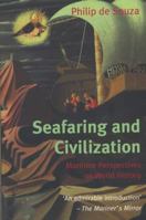 Seafaring and Civilization: Maritime Perspectives on World History 1861973624 Book Cover