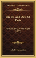 The Ins and Outs of Paris: Or, Paris by Day and Night 1022041150 Book Cover