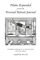 Pilates Expanded presents the Personal Retreat Journal 149528171X Book Cover