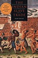 The Indian Slave Trade: The Rise of the English Empire in the American South, 1670 - 1717 0300101937 Book Cover