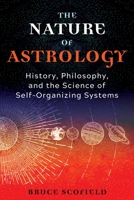 The Nature of Astrology: History, Philosophy, and the Science of Self-Organizing Systems 1644116170 Book Cover