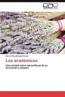 Los académicos: Una mirada sobre las políticas de su formación y empleo 3846577022 Book Cover