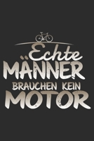 echte M�nner brauchen kein Motor: A5 110 Seiten Punkteraster I Notizbuch I Tagebuch I Notizen I Planer I Geschenk Idee f�r Radfahrer, Mountainbike, MTB, Rennrad, Fahrrad, Radsport 1677069171 Book Cover