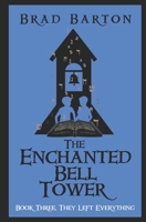 The Enchanted Bell Tower, Book Three: They Left Everything B0BF2Q4XPY Book Cover