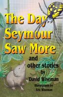 The Day Seymour Saw More and Other Stories 1961445530 Book Cover