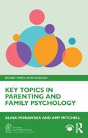 Key Topics in Parenting and Family Psychology (BPS Key Topics in Psychology) 103297706X Book Cover