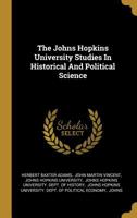 The Johns Hopkins University Studies in Historical and Political Science 1010643819 Book Cover