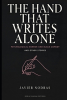 The Hand That Writes Alone, and Other Stories: Psychological Horror and Black Comedy B0HJ2HCYCW Book Cover