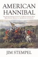 American Hannibal: The Extraordinary Account of Revolutionary Hero Daniel Morgan at the Battle of Cowpens 194640926X Book Cover