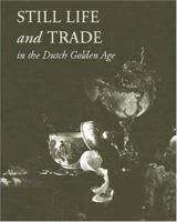 Still Life and Trade in the Dutch Golden Age 0300100388 Book Cover