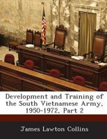 The development and training of the South Vietnamese Army, 1950-1972 1505493757 Book Cover