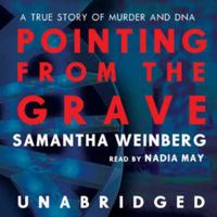 Pointing from the Grave: A True Story of Murder and DNA 1401351956 Book Cover