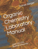 Organic Chemistry Laboratory Manual: CEM 221/222, Bluffton University 1490932097 Book Cover