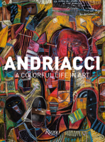 Andriacci: A Colorful Life in Art 8891845523 Book Cover
