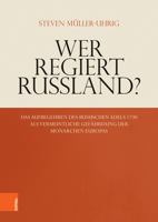 Wer Regiert Russland?: Das Aufbegehren Des Russischen Adels 1730 ALS Vermeintliche Gefahrdung Der Monarchen Europas 3205212789 Book Cover