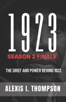 1923 SEASON 2 FINALE: THE GRIEF AND POWER BEHIND 1923 B0F3ZB93BK Book Cover