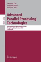 Advanced Parallel Processing Technologies: 6th International Workshop, APPT 2005, Hong Kong, China, October 27-28, 2005, Proceedings (Lecture Notes in Computer Science) 3540296395 Book Cover