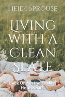 Living with a Clean Slate: Book One in the Finding Hope Series B08VCJ8FTR Book Cover
