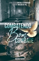 Combatendo o Bom Combate - Como lutar contra o Terrorismo com uma Operação de Paz (Portuguese Edition) B0DYRKVYCP Book Cover