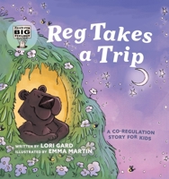 Reg Takes a Trip: A Co-Regulation Story for Kids (Tales for Big Feelings, 2) 1998129020 Book Cover