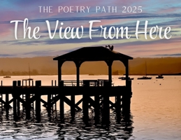 The View From Here - The Poetry Path 2025 1637777477 Book Cover