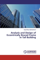 Analysis and Design of Eccentrically Braced Frame in Tall Building 6202529776 Book Cover