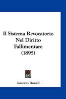 Il Sistema Revocatorio Nel Diritto Fallimentare (1895) 1161207856 Book Cover