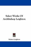 Select Works Of Archbishop Leighton 1345279078 Book Cover